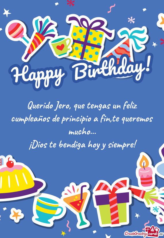 Querido Jero, que tengas un feliz cumpleaños de principio a fin,te queremos mucho