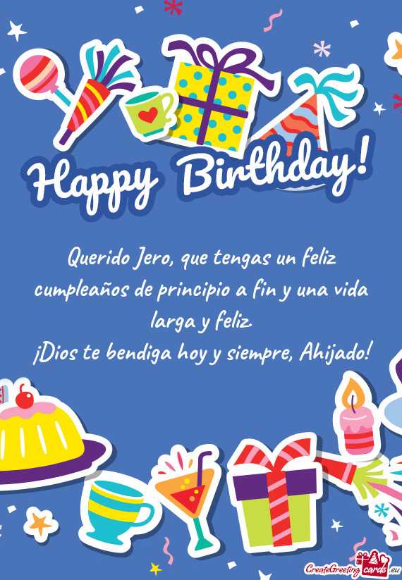 Querido Jero, que tengas un feliz cumpleaños de principio a fin y una vida larga y feliz