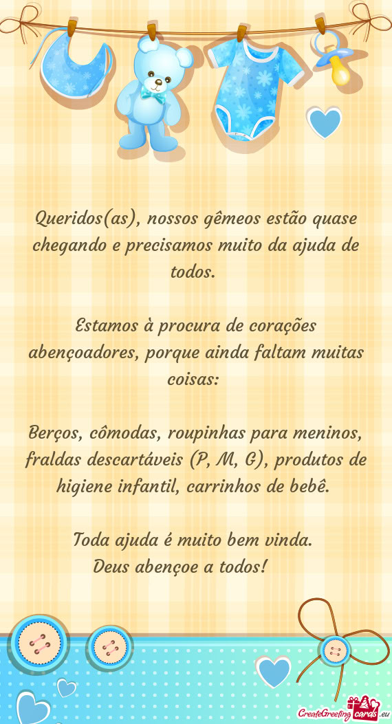 Queridos(as), nossos gêmeos estão quase chegando e precisamos muito da ajuda de todos