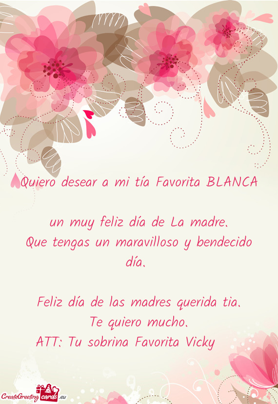 Quiero desear a mi tía Favorita BLANCA un muy feliz día de La madre