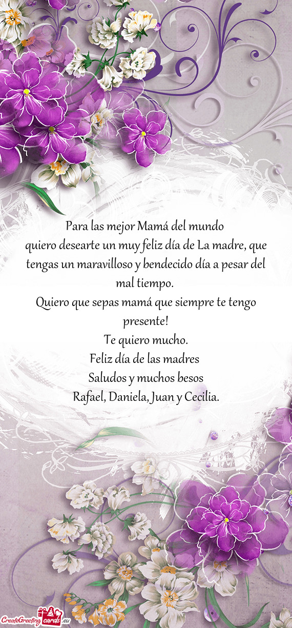 Quiero desearte un muy feliz día de La madre, que tengas un maravilloso y bendecido día a pesar de