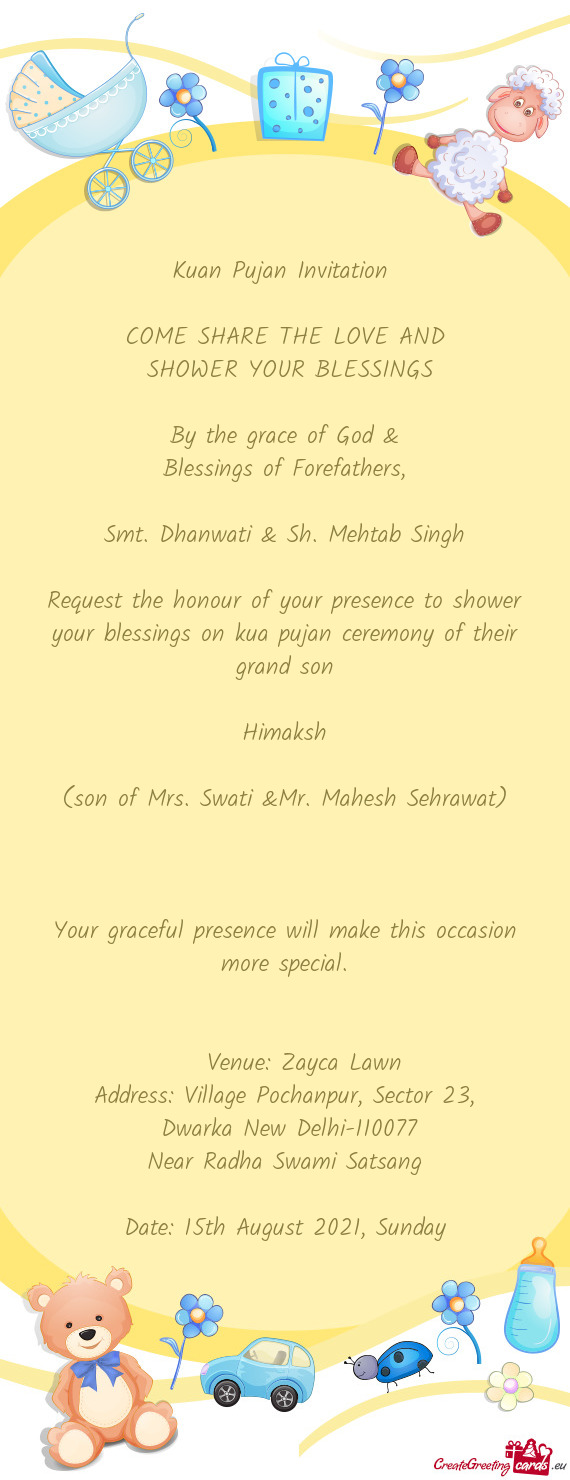 Request the honour of your presence to shower your blessings on kua pujan ceremony of their grand so