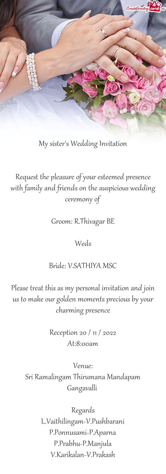 Request the pleasure of your esteemed presence with family and friends on the auspicious wedding cer