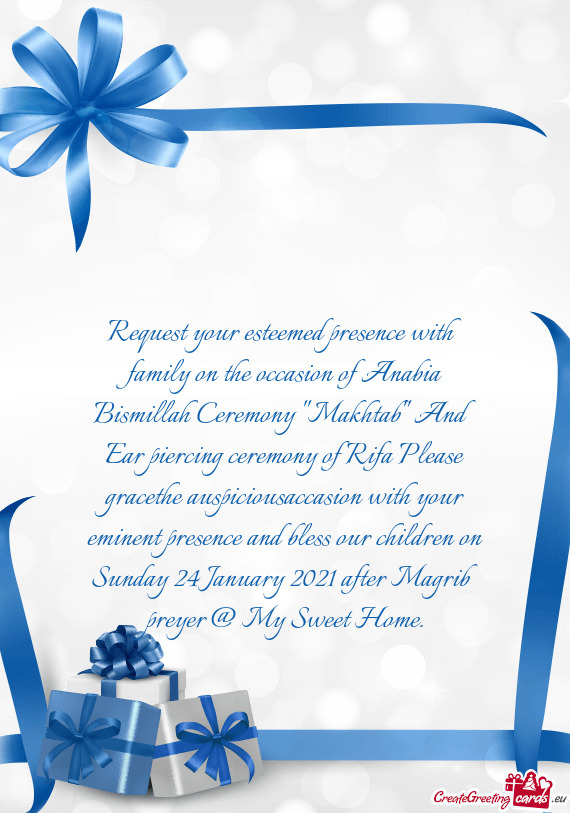 Request your esteemed presence with family on the occasion of Anabia Bismillah Ceremony 