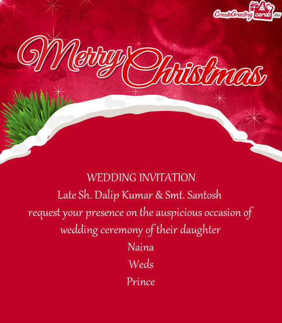 Request your presence on the auspicious occasion of wedding ceremony of their daughter