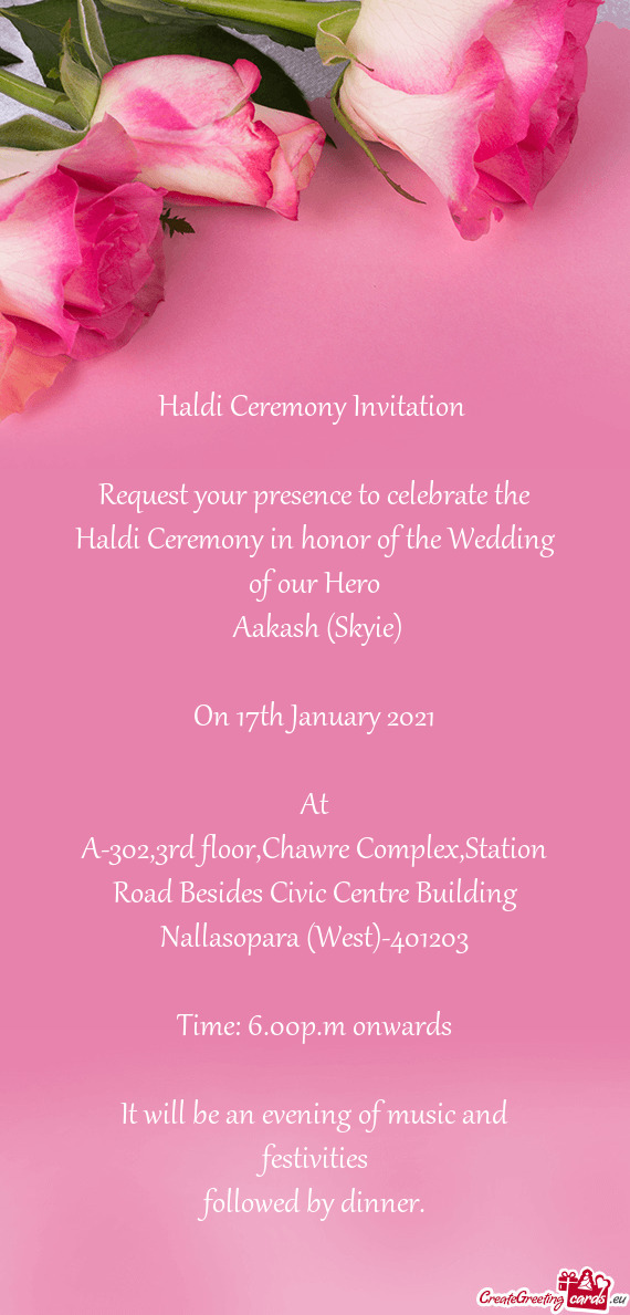 Request your presence to celebrate the Haldi Ceremony in honor of the Wedding of our Hero