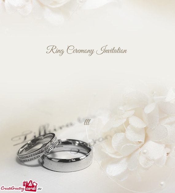 Ring Ceremony Invitation 
 
 
 
 
 
 lll