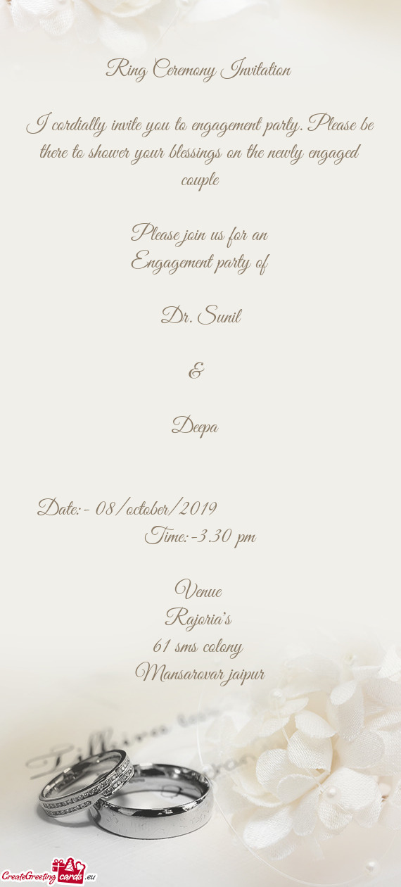 Ring Ceremony Invitation 
 
 I cordially invite you to engagement party