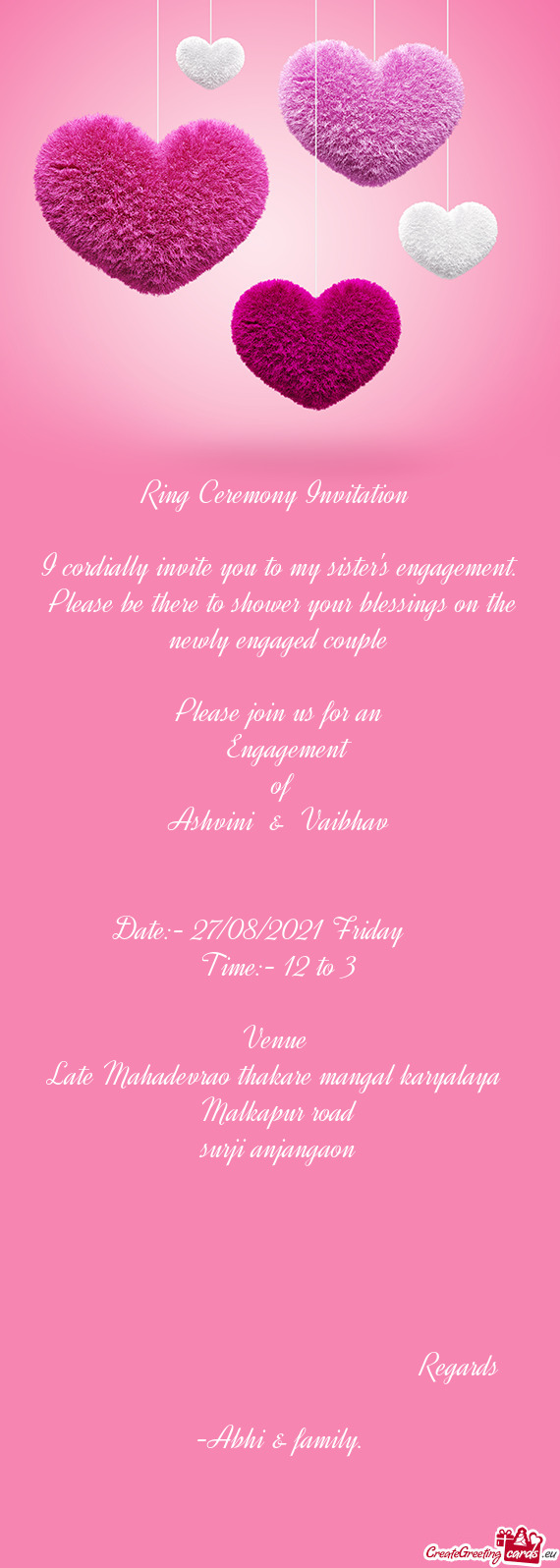 Ring Ceremony Invitation 
 
 I cordially invite you to my sister