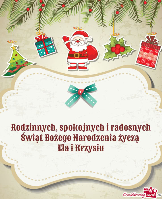 Rodzinnych, spokojnych i radosnych Świąt Bożego Narodzenia życzą   Ela i