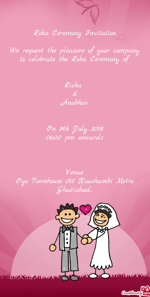 Roka Ceremony Invitation    We request the pleasure of