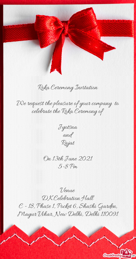 Roka Ceremony Invitation    We request the pleasure of