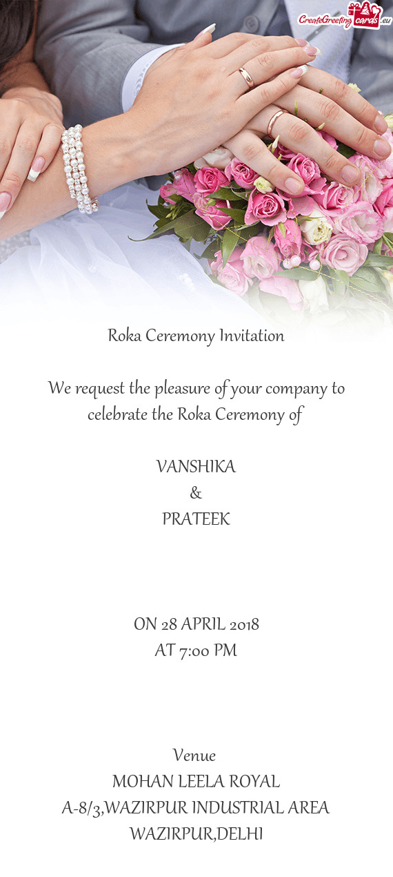 Roka Ceremony Invitation    We request the pleasure of