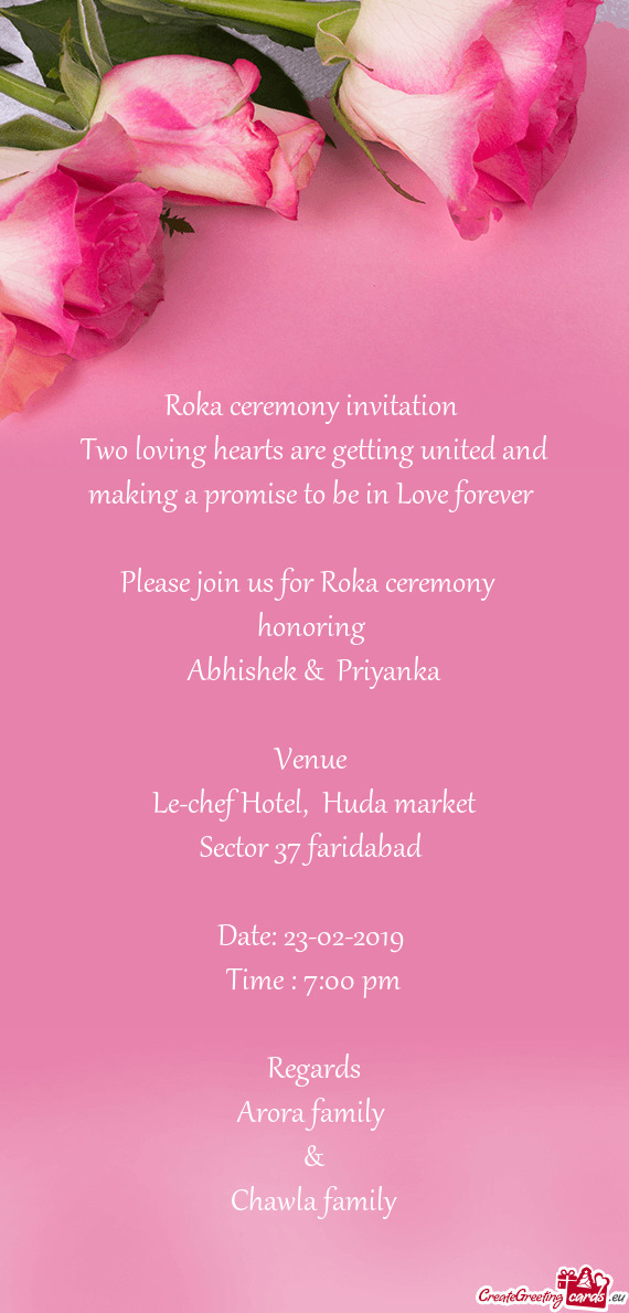 Roka ceremony invitation 
 Two loving hearts are getting united and making a promise to be in Love f