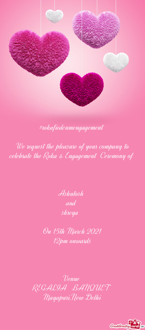 #rokafiedcumengagement     We request the pleasure of your