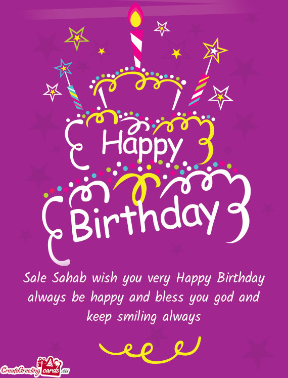 Sale Sahab wish you very Happy Birthday always be happy and bless you god and keep smiling always