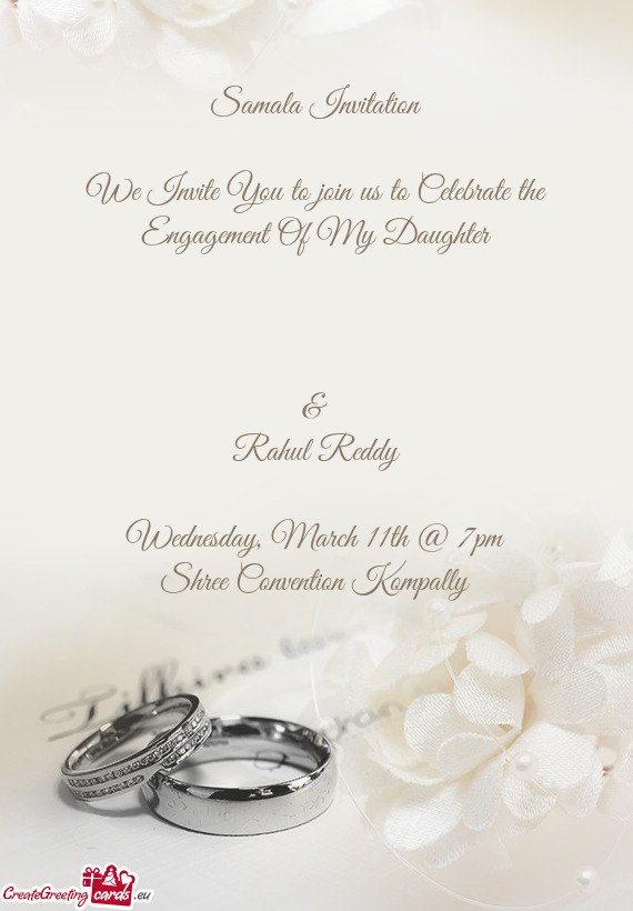 Samala Invitation
 
 We Invite You to join us to Celebrate the Engagement Of My Daughter