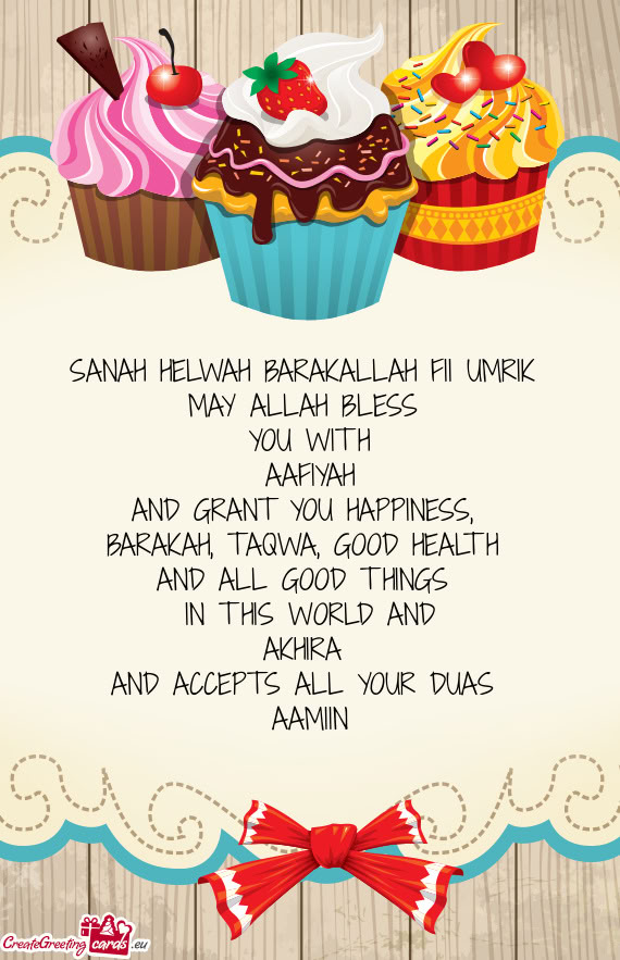 SANAH HELWAH BARAKALLAH FII UMRIK MAY ALLAH BLESS YOU WITH AAFIYAH AND GRANT YOU HAPPINESS