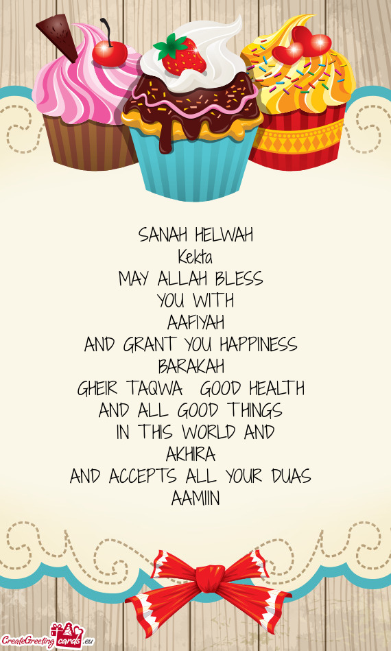 SANAH HELWAH Kekta MAY ALLAH BLESS YOU WITH AAFIYAH AND GRANT YOU HAPPINESS BARAKAH GHEI