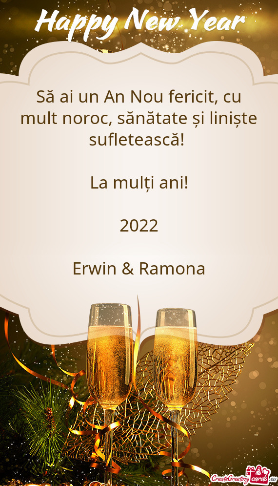 Sănătate și liniște sufletească! 
 
 La mulți ani!
 
 2022
 
 Erwin & Ramona