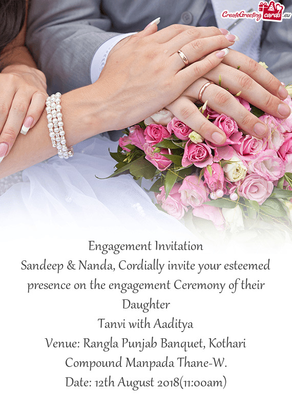 Sandeep & Nanda, Cordially invite your esteemed presence on the engagement Ceremony of their Daughte