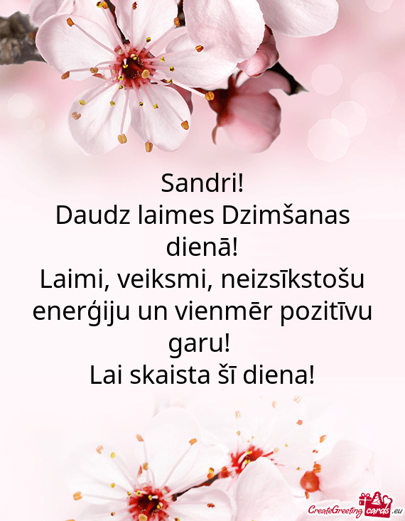 Sandri! Daudz laimes Dzimšanas dienā! Laimi