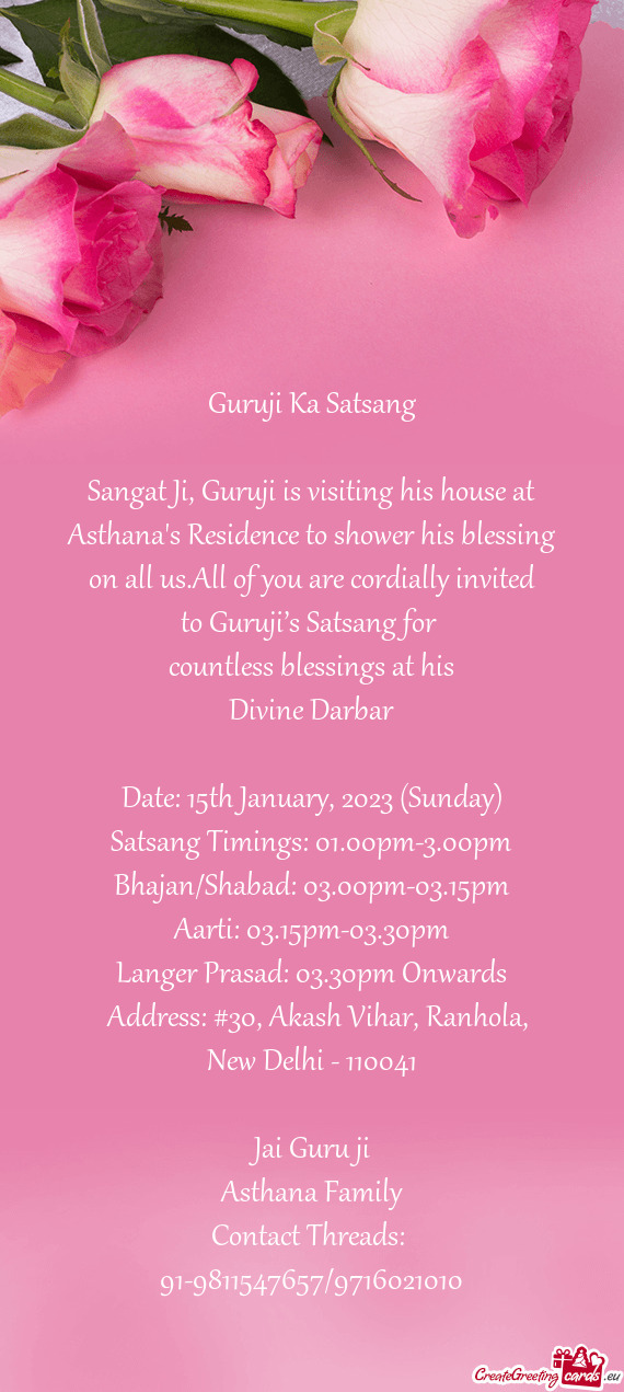 Sangat Ji, Guruji is visiting his house at Asthana`s Residence to shower his blessing on all us.All