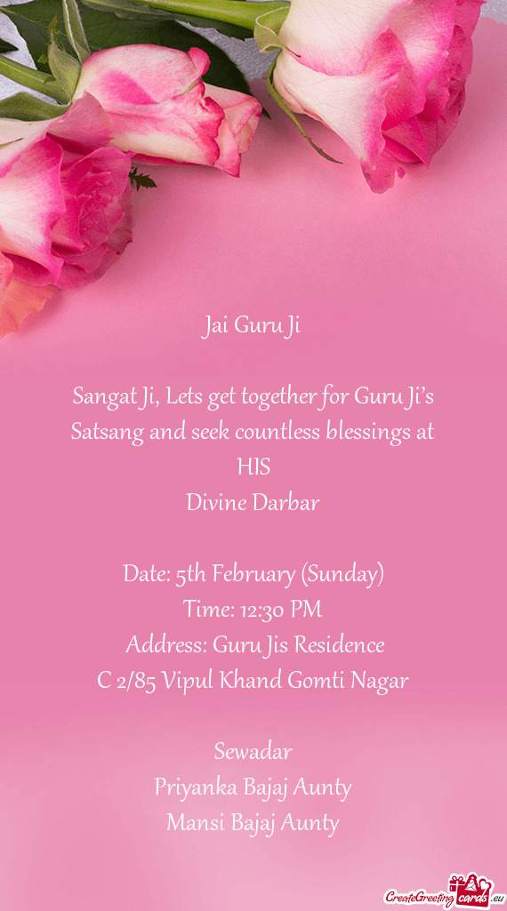 Sangat Ji, Lets get together for Guru Ji’s Satsang and seek countless blessings at HIS