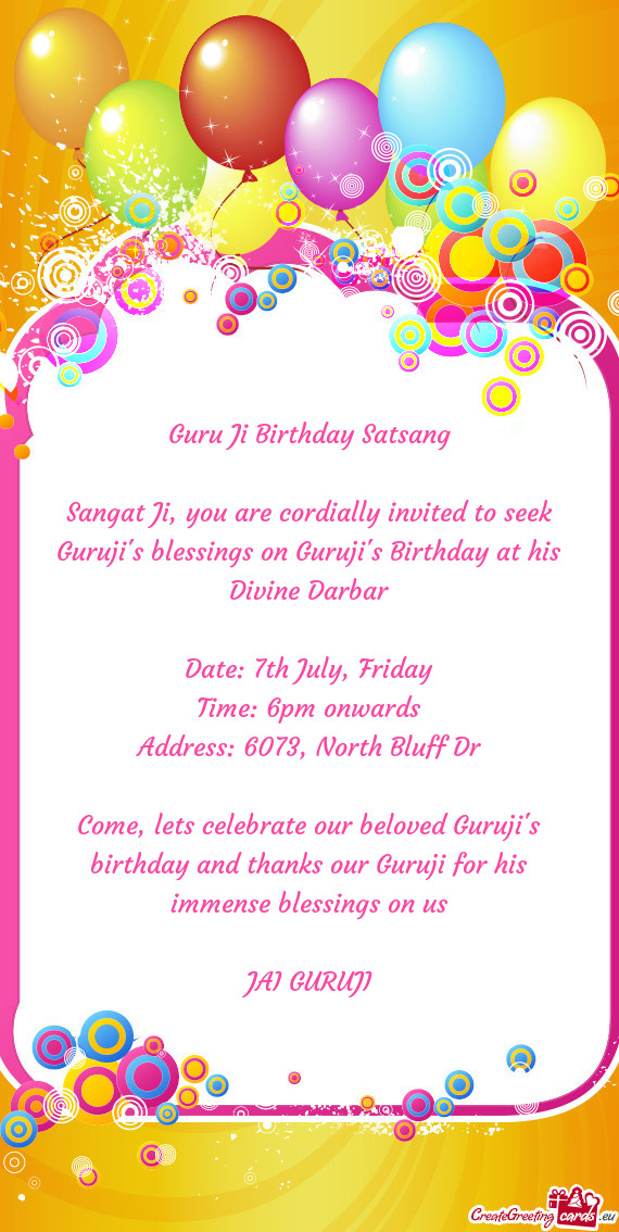 Sangat Ji, you are cordially invited to seek Guruji