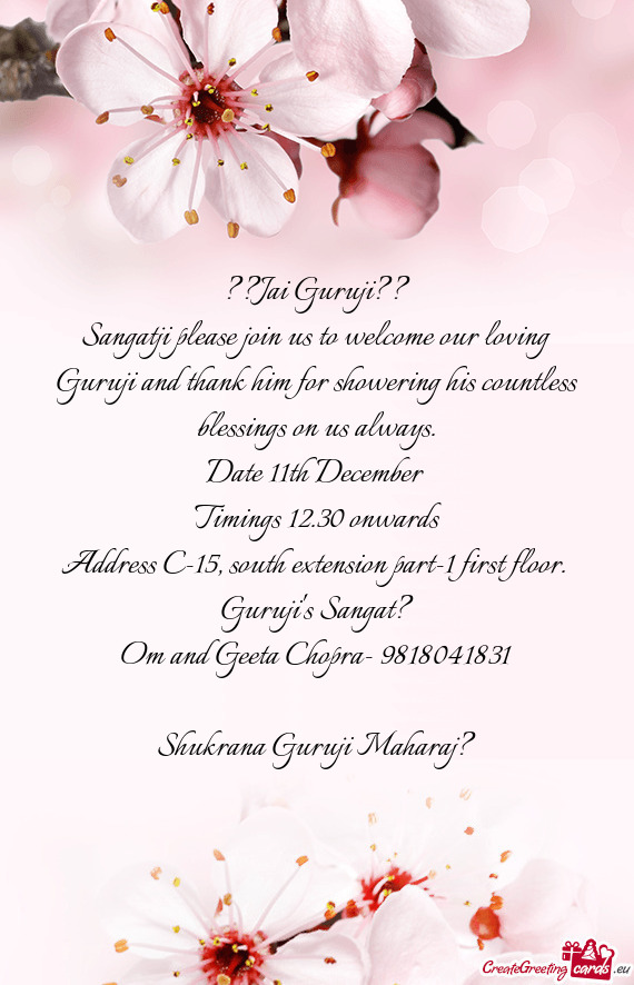 Sangatji please join us to welcome our loving Guruji and thank him for showering his countless bless