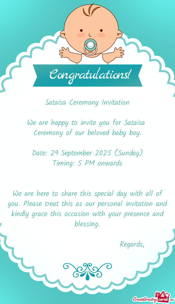 Sataisa Ceremony Invitation We are happy to invite you for Sataisa Ceremony of our beloved baby