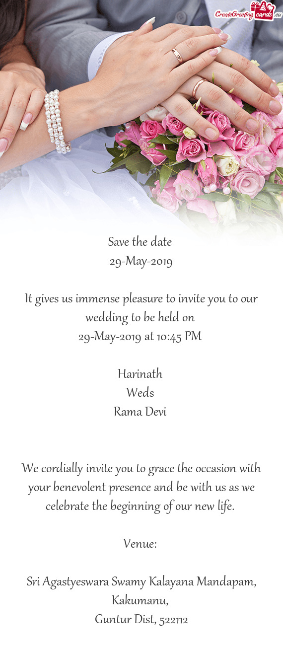 Save the date 
 29-May-2019
 
 It gives us immense pleasure to invite you to our wedding to be held