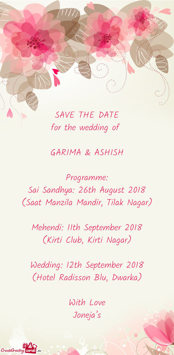 SAVE THE DATE
 for the wedding of 
 
 GARIMA & ASHISH
 
 Programme