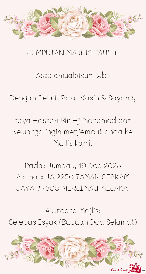 Saya Hassan Bin Hj Mohamed dan keluarga ingin menjemput anda ke Majlis kami