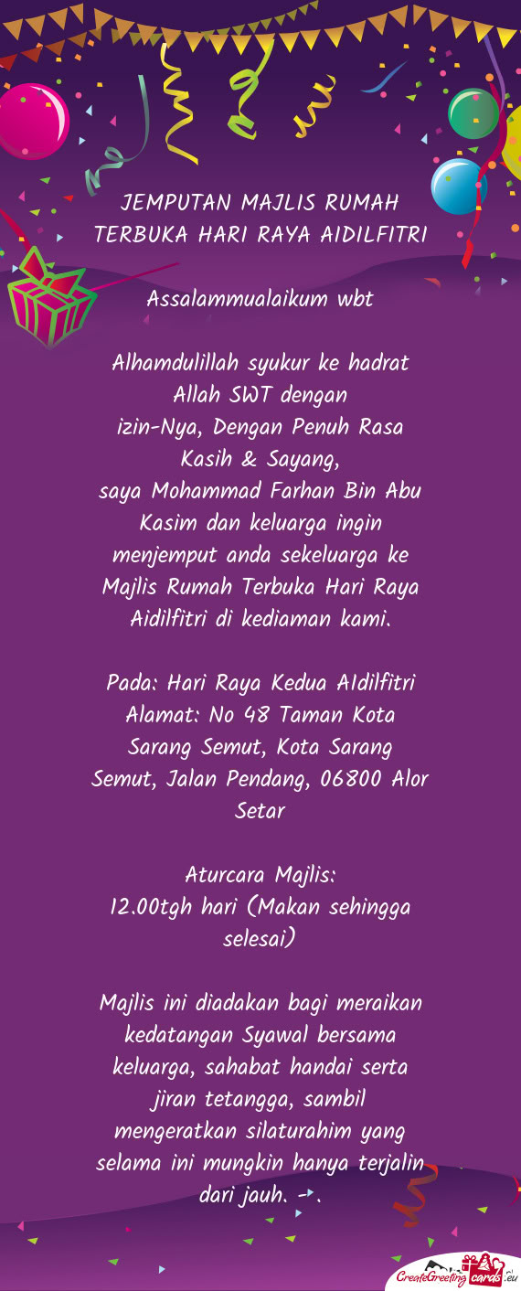 Saya Mohammad Farhan Bin Abu Kasim dan keluarga ingin menjemput anda sekeluarga ke Majlis Rumah Terb