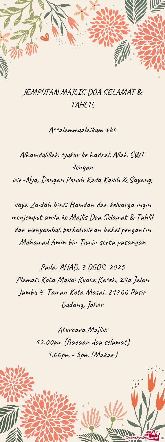 Saya Zaidah binti Hamdan dan keluarga ingin menjemput anda ke Majlis Doa Selamat & Tahlil dan menyam