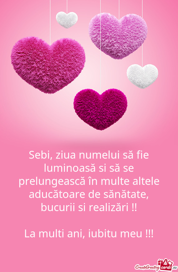 Sebi, ziua numelui să fie luminoasă si să se prelungească în multe altele aducătoare de sănă