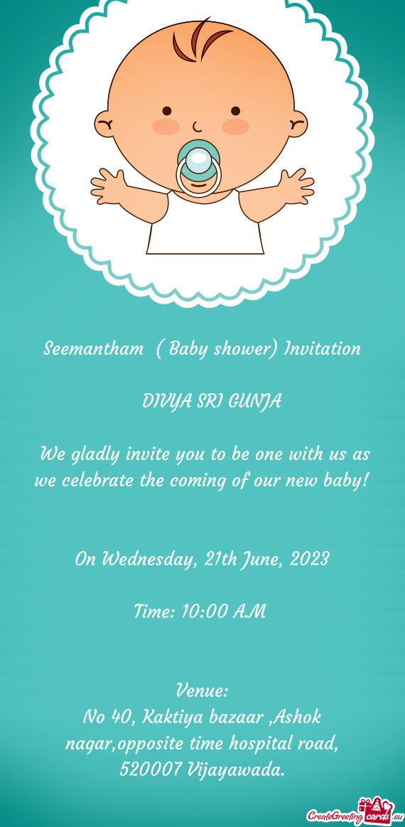 Seemantham ( Baby shower) Invitation   DIVYA SRI GUNJA❤  We gladly invite you to be one