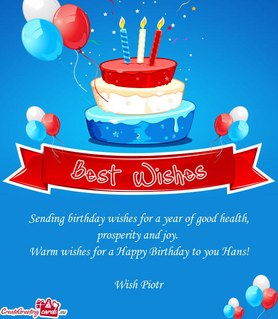 Sending birthday wishes for a year of good health, prosperity and joy