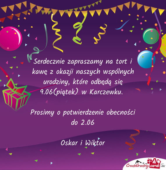 Serdecznie zapraszamy na tort i kawę z okazji naszych wspólnych urodziny, które odbędą się 9.0