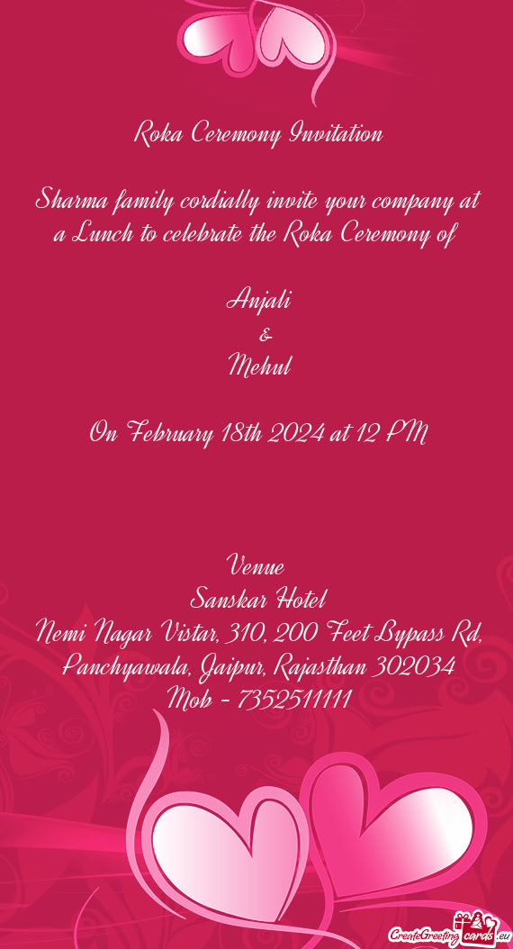 Sharma family cordially invite your company at a Lunch to celebrate the Roka Ceremony of