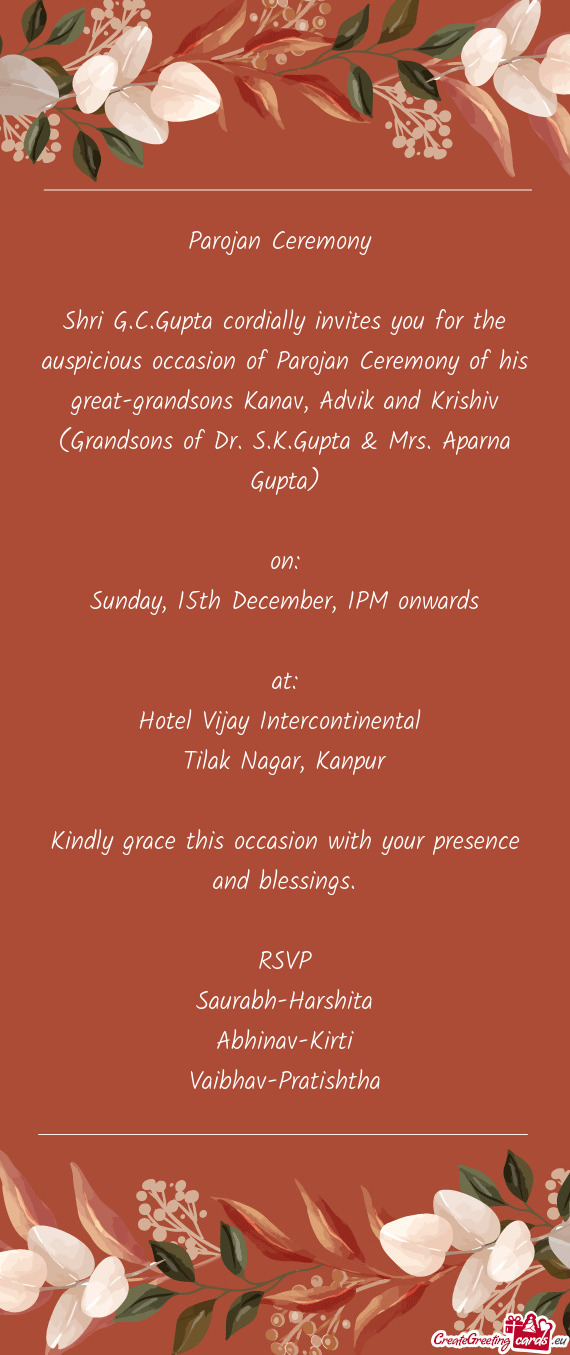 Shri G.C.Gupta cordially invites you for the auspicious occasion of Parojan Ceremony of his great-gr