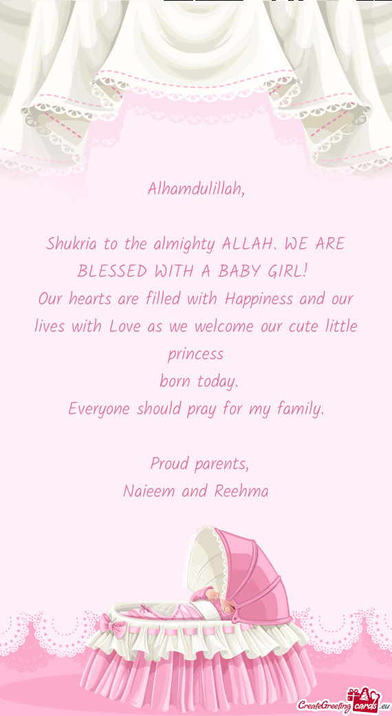 Shukria to the almighty ALLAH. WE ARE BLESSED WITH A BABY GIRL