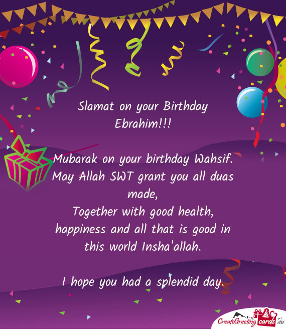 Slamat on your Birthday Ebrahim