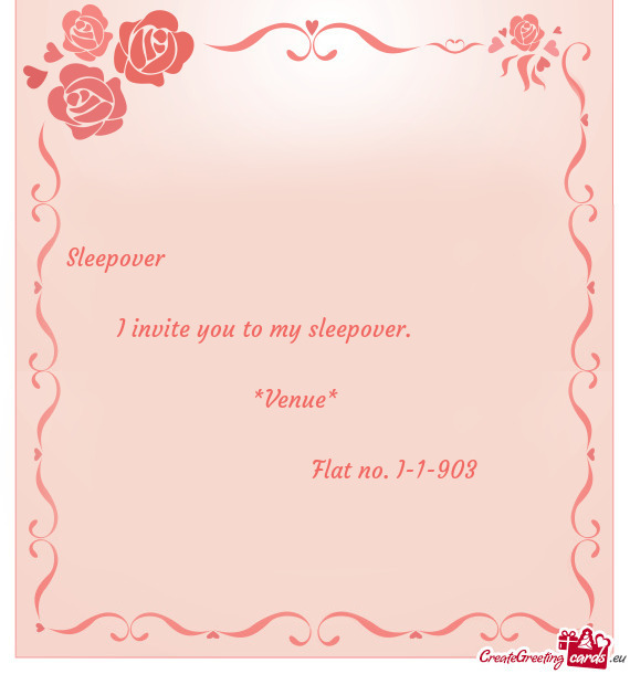 Sleepover                 I invite you to my slee