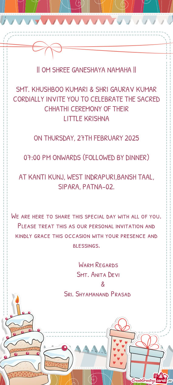 SMT. KHUSHBOO KUMARI & SHRI GAURAV KUMAR CORDIALLY INVITE YOU TO CELEBRATE THE SACRED CHHATHI CEREMO