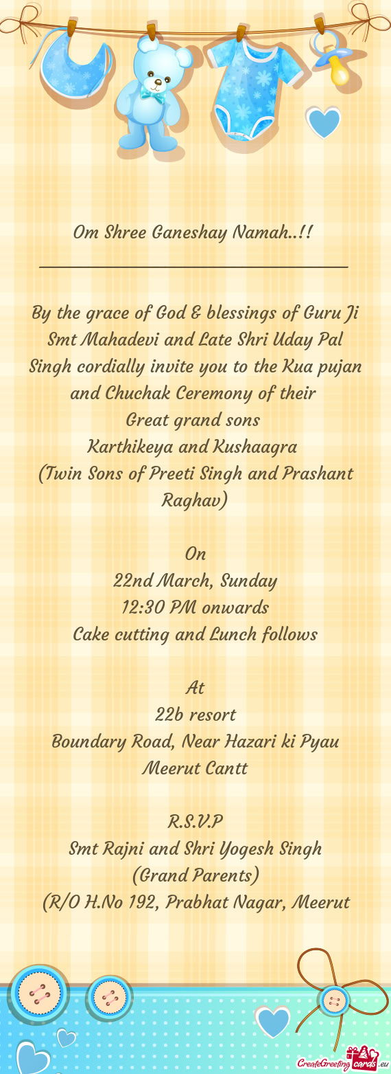 Smt Mahadevi and Late Shri Uday Pal Singh cordially invite you to the Kua pujan and Chuchak Ceremony