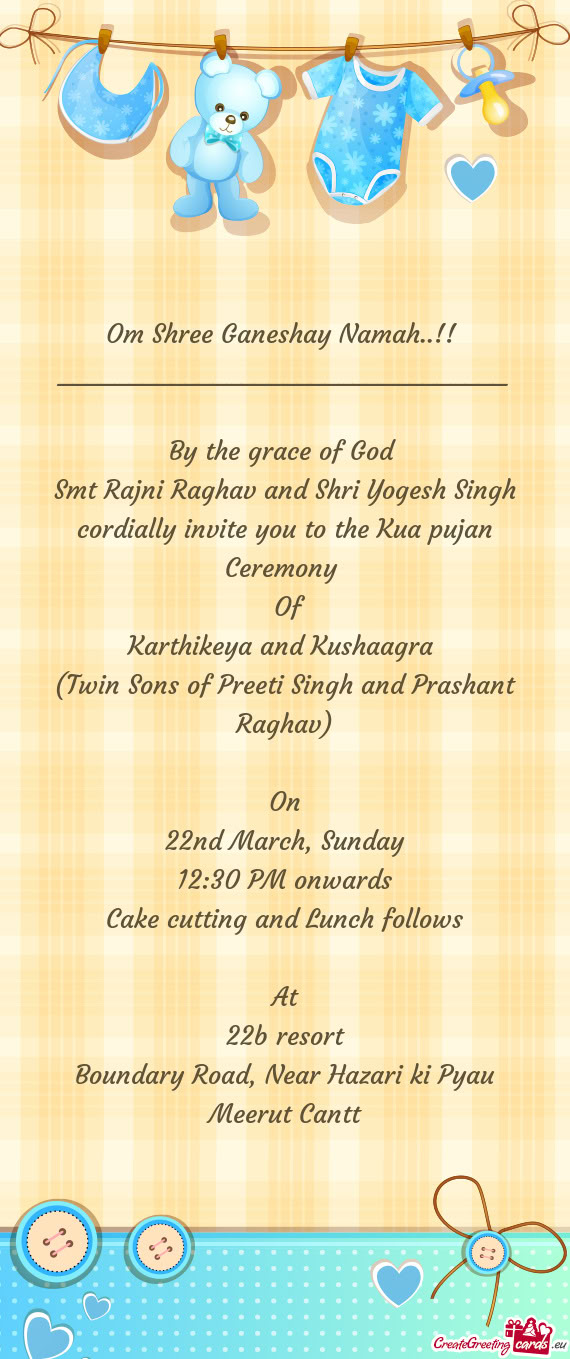 Smt Rajni Raghav and Shri Yogesh Singh cordially invite you to the Kua pujan Ceremony