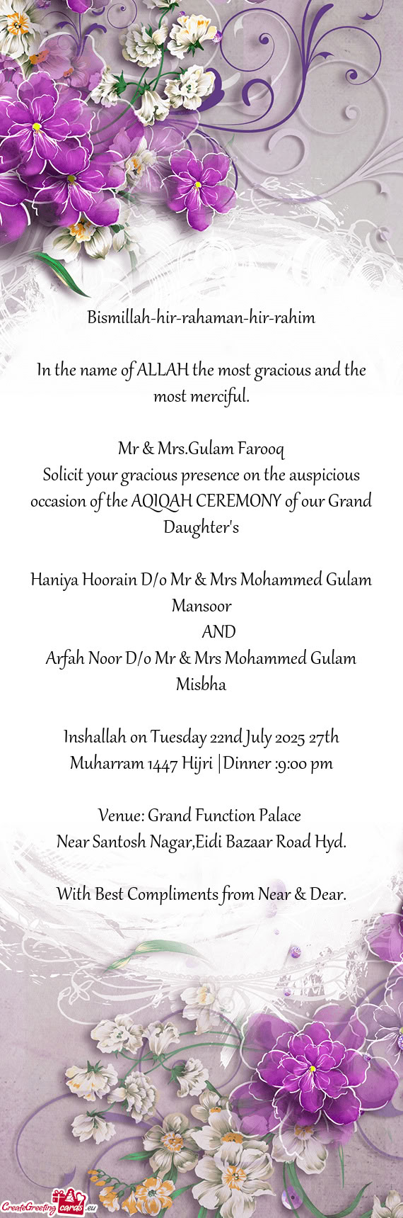 Solicit your gracious presence on the auspicious occasion of the AQIQAH CEREMONY of our Grand Daught