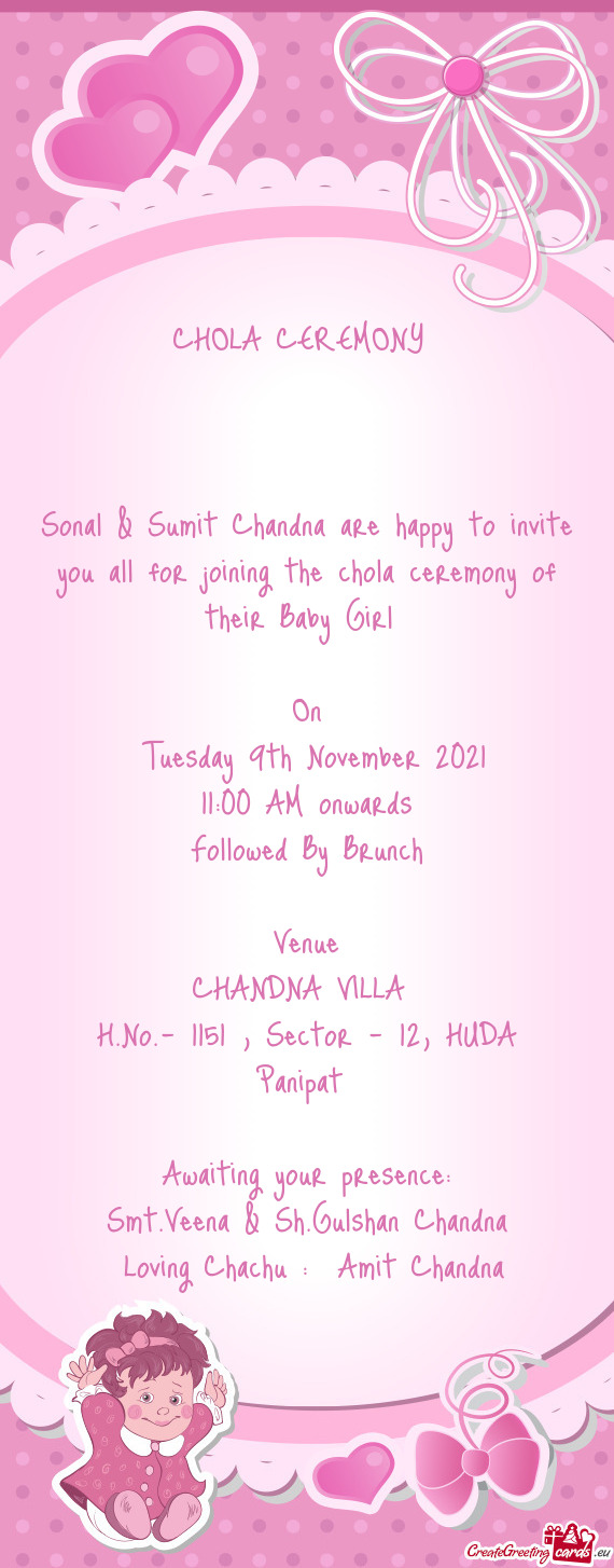 Sonal & Sumit Chandna are happy to invite you all for joining the chola ceremony of their Baby Girl